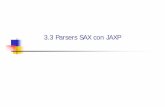 3.3 Parsers SAX con JAXPfbellas/teaching/is-2001-2002/Tema3Apartado3.3.pdfIntroducción (y 3) n ¿ Qué es JAXP ? (cont) n Define un API para trabajar con parsers SAX, DOM y transformaciones
