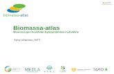 Biomassa-atlas - Etusivu - Luonnonvarakeskus · 2017-06-22 · Soveltuvuus potentiaaliarviointiin Soveltuvuus Biomassa-atlakseen Aineiston nimi Biomassan alkuperä Biomassan kokonais-tuotanto