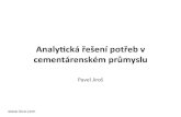 Analy&cká řešení potřeb v cementárenském průmyslu · Analy&cká řešení potřeb v cementárenském průmyslu Pavel Jiroš