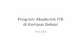 Program Akademik ITB di Kampus Bekasi - ditdik.itb.ac.id fileKaitan dg Kampus ITB yg lain •Ada sharing fasilitas ... –Jatinangor •Life sciences, ekonomi •field-lab •center