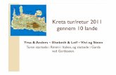 Kreta tur/retur 2011 gennem 10 lande - campinginfo.nu · Kreta tur/retur 2011 gennem 10 lande Yrsa & Anders ~ Elsebeth & Leif ~ Vivi og Steen Turen startede i Rimini i Italien, og