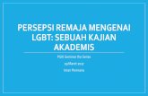 PERSEPSI REMAJA MENGENAI LGBT : SEBUAH KAJIAN …pski.umy.ac.id/wp-content/uploads/2017/04/Persepsi-remaja-mengenai-lgbt-1.pdf · Tujuan Mengetahui gambaran persepsi remaja mengenai
