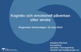 Kognitiv och emotionell påverkan efter stroke gör en neuropsykolog? Kognitiv och emotionell påverkan efter stroke 160519 Neuropsykologisk utredning Neuropsykologisk rehabilitering