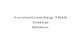 Formelsamling TMA Damp Motor - dokuteknik.dkdokuteknik.dk/wp-content/uploads/2016/09/Formelsamling-Damp-Motor-1.pdf · x = 0, tørhedsgrad for væske h = entalpi for vand (h f, h