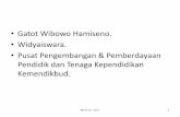 Gatot Wibowo Hamiseno. Widyaiswara. Pusat Pengembangan ... · • Gatot Wibowo Hamiseno. • Widyaiswara. • Pusat Pengembangan & Pemberdayaan Pendidik dan Tenaga Kependidikan Kemendikbud.