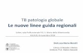 TB patologia globale Le nuove linee guida regionali · • pilastri di Stop TB + interventi addizionali : ... Dimostrazione microbiologica del Mycobacterium tuberculosis complex sia