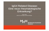IgG4 Related Disease: Eine neue rheumatologische Erkrankung? · Klinische Immunologie und Rheumatologie IgG4 Related Disease (IgG4-assoziierte Erkrankung) Historie • 2001: Erstbeschreibung
