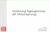 Vorlesung Aganglionose (M. Hirschsprung) · mische Nekrose, Peritonitis, Sepsis, Pneuma-tose, Perforation. M. Hirschsprung dänischer Pädiater Harald Hirschsprung, beschrieb 1888