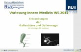 Vorlesung Innere Medizin WS 2012 - medunikkh.de · Vorlesung Innere Medizin WS 2012 Erkrankungen der Gallenblase und Gallenwege W. Schmiegel, M. Steckstor