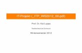 IT-Projekt ( ITP WS2012 00.pdf) - fh-dortmund.de · IT-Projekt (_ITP_WS2012_00.pdf) Prof. Dr. Kai Luppa Fachhochschule Dortmund Wintersemester 2012
