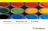 Farbe Materie Licht - de.weber · Farbe 3 Aspekte und Phänomene rund um das Thema Farbe Wahrnehmung, Erscheinung und Anwendung Licht6 Natürliche und künstliche Lichtquellen Materie7