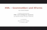 XML – Grammatiken und XForms - techfak.uni-bielefeld.deswrede/xml-isy/talks/xml-grammar-xforms.pdf · ﬁxed-Attribut fester Vorgabe-Wert default und ﬁxed schließen sich gegenseitig