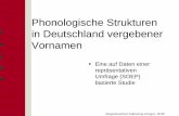 Phonologische Strukturen in Deutschland vergebener Vornamen · Zusammenhang zwischen der phonologischen Struktur in Vornamen, ihrer geschlechtsbezogenen Semantik und die Entwicklung