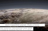 Úsvit trpasličích planet: Pluto a Ceres - astrovm.cz fileÚsvit trpasličích planet: Pluto a Ceres Petr Scheirich, Astronomický ústav AVČR Hvězdárna Valašské Meziříčí,
