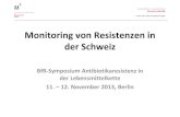 Monitoring von Resistenzen in der Schweiz - bfr.bund.de · Kontagiöse bovine Pleuropneumonie Bovine Campylobacteriose Enzootische Pneumonie Porcine Actinobacillose Rauschbrand Contagiöse