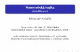 Matematick logika - predn ka prvnphoenix.inf.upol.cz/~kolarikm/ML/Pred1.pdf · že pro informatika je logika nejen nástrojem, ale i plnoprávnou disciplínou zkoumanou v rámci teoretické
