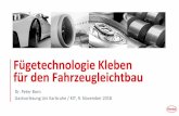 Fügetechnologie Kleben für den Fahrzeugleichtbau Vorlesung Kleben - November 2018.pdf · Klebstoff Molekül Adhäsionskraft Kohäsionskraft Optimale Ausnutzung der Adhäsions- und