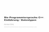 Die Programmiersprache C++ Datentypen · Die Ursprünge von C++ • Basierend auf der Programmiersprache C • Entwickelt 1972 von Dennis Ritchie • Prozedurale Sprache • Universalsprache: