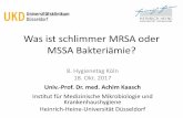Was ist schlimmer MRSA oder MSSA Bakteriämie? · Was ist schlimmer MRSA oder MSSA Bakteriämie? 8. Hygienetag Köln 18. Okt. 2017 Univ.-Prof. Dr. med. Achim Kaasch Institut für