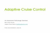 Adaptive Cruise Control - Informatik · Adaptive Cruise Control Im Autonome Fahrzeuge Seminar Marc-Andre Genzel Joaquin Rivera Padron (joahking@yahoo.com) Freie Universität Berlin,