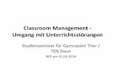 Classroom Management - Umgang mit Unterrichtsstörungenstudienseminar.rlp.de/fileadmin/user_upload/studienseminar.rlp.de/gy-tr/Daun/... · Classroom Management - Umgang mit Unterrichtsstörungen