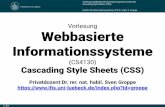 Vorlesung Webbasier te Informationssystemegroppe/lectures/slides/slides-print/... · Ziele von Cascading Style Sheets (CSS) Trennung zwischen Inhalt und Darstellung von HTML-Dokumenten