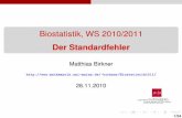 Biostatistik, WS 2010/2011 - staff.uni-mainz.de · 1 Ein kurze Wiederholung zur deskriptiven Statistik Mittelwert und Standardabweichung Ein Beispiel zur Warnung 2 Der Standardfehler