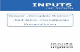 Dossier „Denkplatz Bremen“ · EINLEITENDE WORTE inputs, das ist das Institut für Postkoloniale und Transkulturelle Studien an der Universität Bremen. inputs stellt die Wirkmächtigkeit