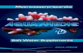Salt Water Supplements - Aqua Medic GmbH · Meerwasserpräparate Salt Water Supplements Zur Erhöhung des Calciumgehaltes und der Karbonathärte Die Komplettlösung zur Calciumversorgung.