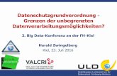 Datenschutzgrundverordnung - Grenzen der unbegrenzten ... · Datenschutzgrundverordnung - Grenzen der unbegrenzten Datenverarbeitungsmöglichkeiten? 2. Big Data-Konferenz an der FH-Kiel