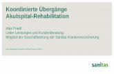 Koordinierte Übergänge Akutspital-Rehabilitation · Inhalt 1. Case Management Sanitas 2. Arbeitsweise 3. Herausforderungen des Case Managements 4. Erfolgsbeispiele zur Bewältigung