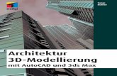 Architektur 3D-Modellierung mit AutoCAD und 3ds Max · Tanja Köhler Aus dem Inhalt: • Grundlagen der 3D-Modellierung •orkflow W • Arbeitsumgebung in 3ds Max und AutoCAD •auteile