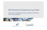 DFS Deutsche Flugsicherung GmbH - mil.brandenburg.de 5 ATS-Strecken EDDB FLK... · DFS Deutsche Flugsicherung GmbH Robert Ertler, CC/FD, 06.06.2011 3 ATS-Strecken ATS-Strecken (Überflüge)