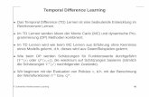 Temporal Difference Learning - Universität Ulm · Temporal Difference Learning Das Temporal Difference (TD) Lernen ist eine bedeutende Entwicklung im Reinforcement Lernen. Im TD