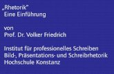 von Eine Einführung „Rhetorik“ Prof. Dr. Volker Friedrich · „New Rhetoric“ untersucht Massenmedien, Werbung, Persuasion (Meinungs- und Handlungsbeeinflussung) Argumentations-