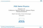 PSE Game Physics - Technische Universität München fileTechnische Universit¨at Munc¨ hen PSE Game Physics Session (2) Collisions: Sphere-Sphere, Sphere-Plane Interpenetrations Martin
