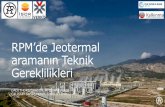M’de Jeotermal Teknik Gereklilikleri - rpmjeoturkiye.com · • Sondaj Mühendisliği • Kaynak değerlendirme • Kaynak yönetimi • Jeotermal Eğitim 300 çalışanı ve jeotermal