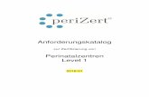 2018-01 pZ AFK Level 1 - Home - periZert GmbH · Anforderungskatalog zur Zertifizierung von Perinatalzentren Level 1 ® - • • • • • • •. . • Der .