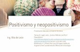 Positivismo y neopositivismo · Neopositivismo •Llámese empirismo lógico o positivismo lógico o aún neopositivismo, a la corriente filosófica que floreció a comienzos del