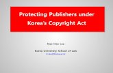 Protecting Publishers under Korea’s Copyright Act2012.icotec.or.kr/02_program/download/Track 4-1_Lee Dae hee.pdf2012-09-19. 고려대학교법과대학이대희. 12 Korea provides