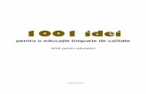 1001 idei - ProDidactica · Ghid pentru educatori 1001 idei pentru o educaţie timpurie de calitate CUvîNt îNaINte Dragi educatoare şi educatori! Bun venit în lumea ideilor, lumea