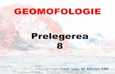 GEOMOFOLOGIE Prelegerea 8 - old.unibuc.roold.unibuc.ro/prof/ene_m/docs/2014/ian/14_12_23_35Prelegerea_8_geom_mediu.pdf · Principala caracteristică a formelor de relief pe structură