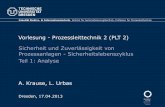 Vorlesung Prozessleittechnik 2 - TU Dresden · Sicherheitslebenszyklus - Analyse Folie 17 von 46 HAZOP: Beispielanalyse [1] Gegen-stand Abweichung Ursachen Auswirkung Schutzeinrichtung
