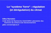 Le système Terre : régulation (et dérégulation) du climatjldufres/IUFM_Creteil/Ramstein_paleo.pdf · Le "système Terre" : régulation (et dérégulation) du climat. Gilles Ramstein.