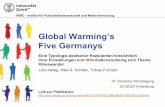 Global Warming's. Five Germanys - izw.baw.de · IPMZ –Institut für Publizistik wissenschaft und Medienforschung Global Warming’s Five Germanys Eine Typologie deutscher Rezipienten