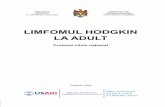 LIMFOMUL HODGKIN LA ADULT - e-dermatologie.mde-dermatologie.md/chestiute/uploads/2017/05/Protocol-Limfomul-Hodgkin... · Protocol clinic naţional „Limfomul Hodgkin la adult”,
