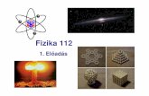 Fizika 112 - fizipedia.bme.hu · Miért éppen fizika? CT (NMR) Fizikai kutatások Alkalmazások Gyógyászat, rákdiagnosztika Holográfia 3D képalkotás, 3D TV bankkártya, stb.