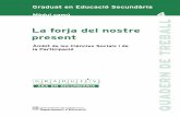 Graduat en Educació Secundària Mòdul comú 4 QUADERN DE …xelu.net/pdf/materials/22/4_la_forja_del_nostre_present.pdf · • La forja del nostre present serà el resultat del