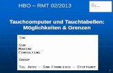 Tauchcomputer und Tauchtabellen: Möglichkeiten & Grenzen · PDF fileHBO – RMT 02/2013 9 "If you have not seen a dive computer failure, you have not been diving enough." DSAT Tec
