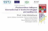Proteomikos taikymo biomedicinai ir biotechnologijai ... · Proteomikos taikymo biomedicinai ir biotechnologijai perspektyvos Prof. Vida Mildažienė Vytauto Didžiojo Universitetas,
